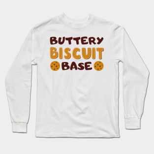 Buttery Biscuit Base Long Sleeve T-Shirt